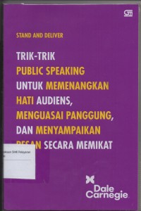 Image of Trik - trik Public Speaking Untuk Memenangkan Hati Audiens, Menguasai Panggung, dan Menyampaikan Pesan Secara Memikat