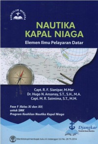 Image of Nautika Kapal Niaga Elemen Ilmu Pelayaran Datar, Fase F Kelas XI dan XII Untuk SMK Program Keahlian Nautika Kapal Niaga